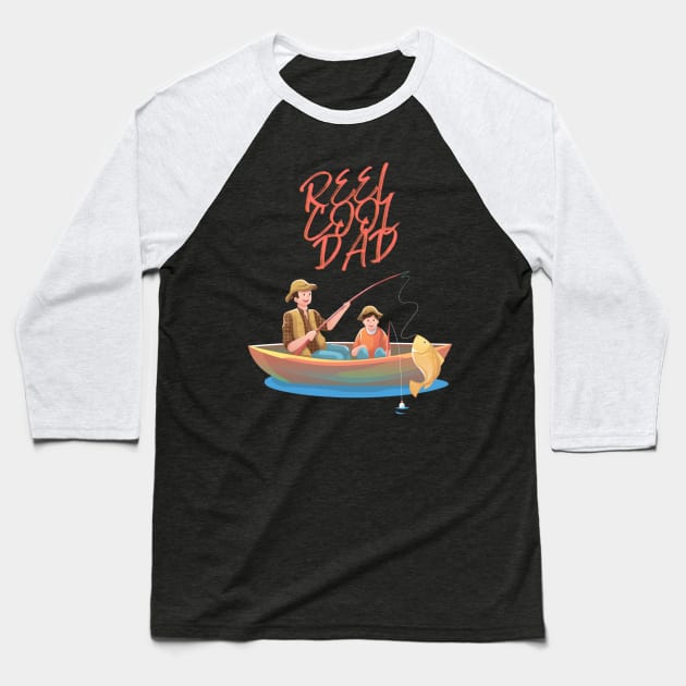 Reel Cool Dad Fishing Apparel Baseball T-Shirt by Topher's Emporium